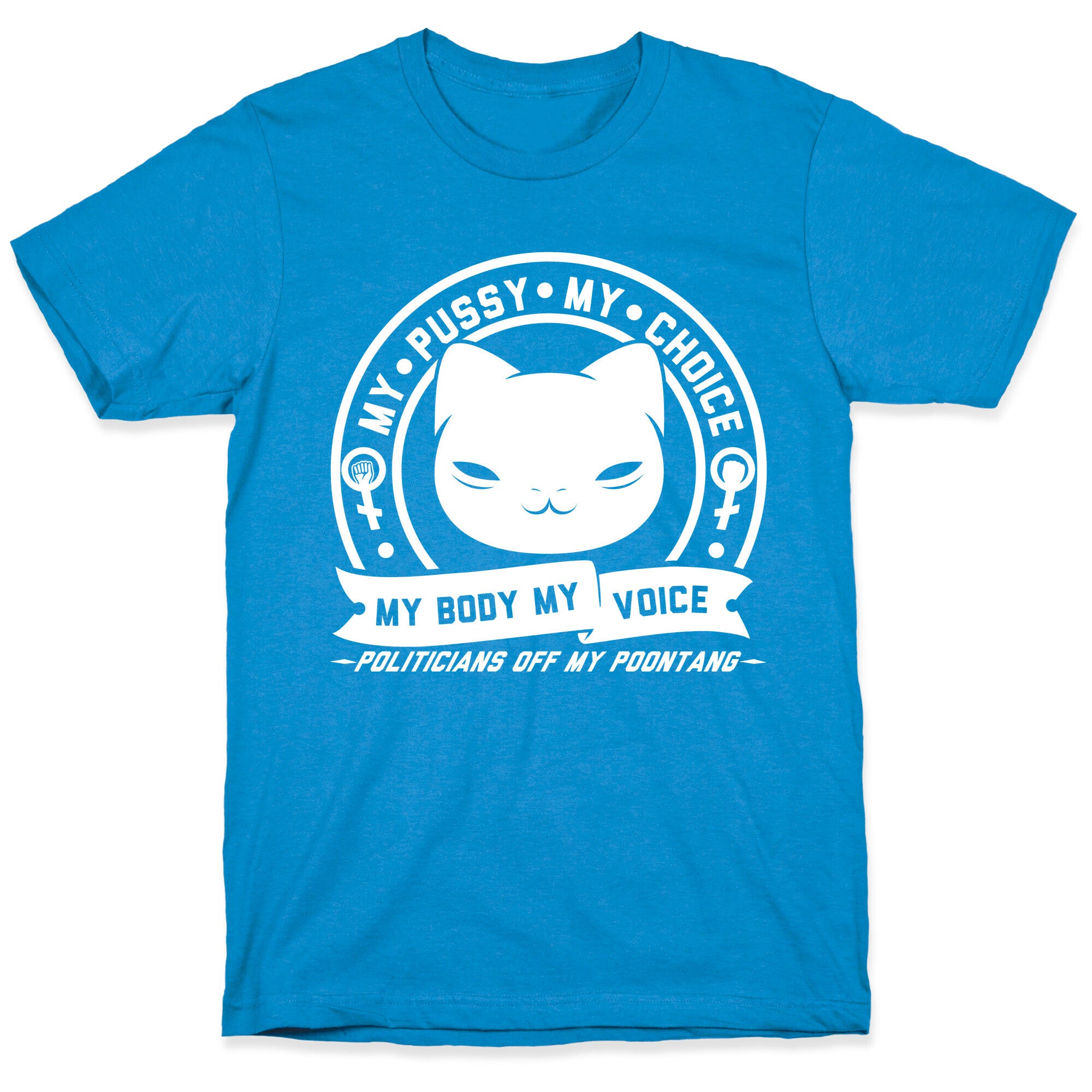 My Pussy My Choice T-Shirt